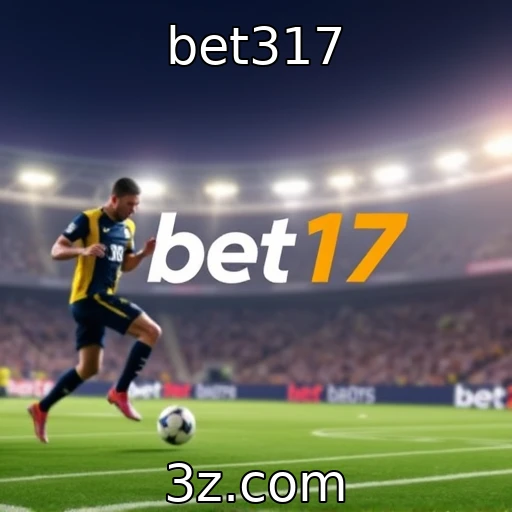bet317 Como as apostas esportivas estão revolucionando o mercado brasileiro